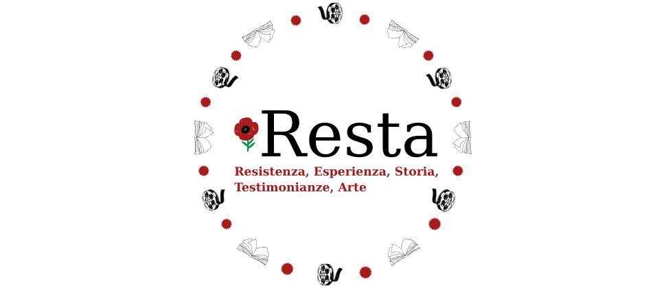 RESTA – Resistenza, Esperienza, Storia, Testimonianze, Arte